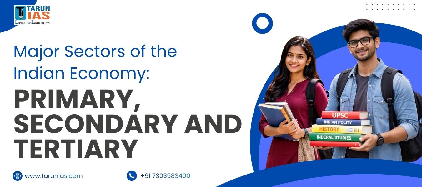 Major Sectors of the Indian Economy: Primary, Secondary and Tertiary