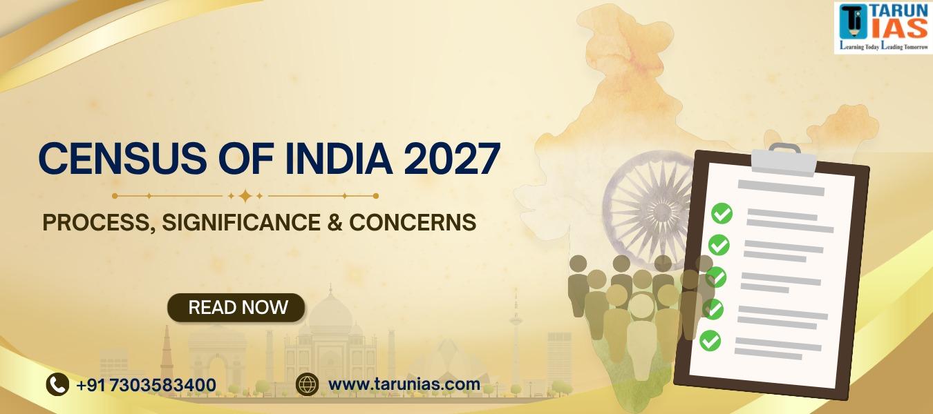 Census of India 2027 – Process, Significance and Concerns
