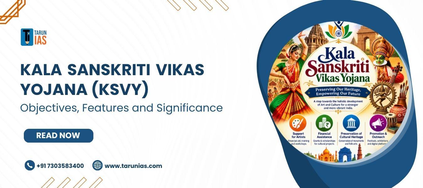 Kala Sanskriti Vikas Yojana (KSVY): Objectives, Features and Significance