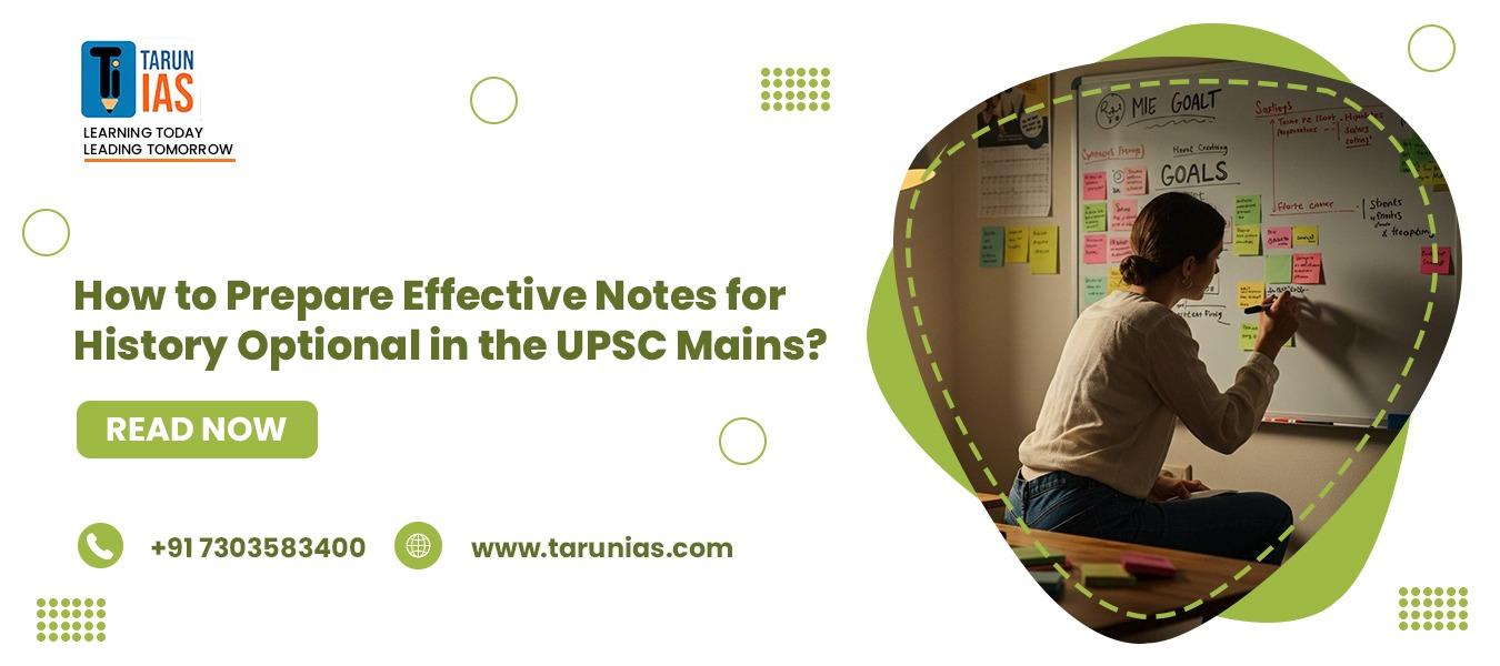 How to Prepare Effective Notes for History Optional in the UPSC Mains?