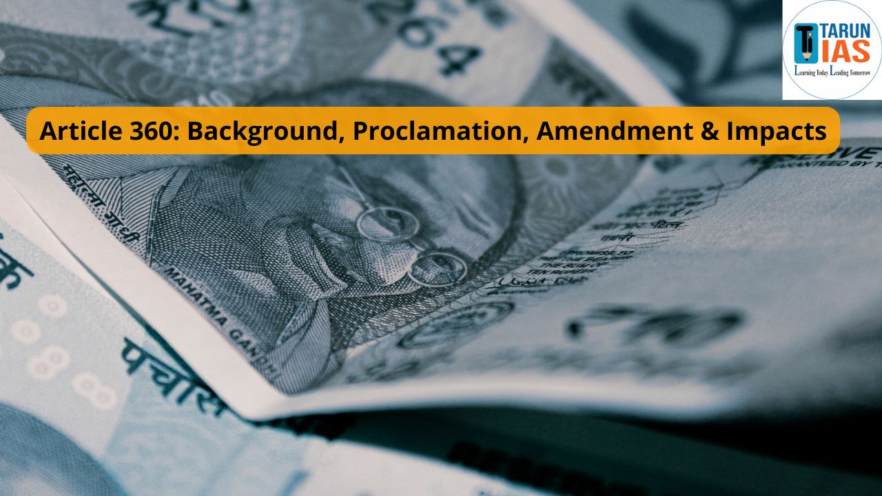 Read more about the article Article 360: Background, Proclamation, Amendment & Impacts