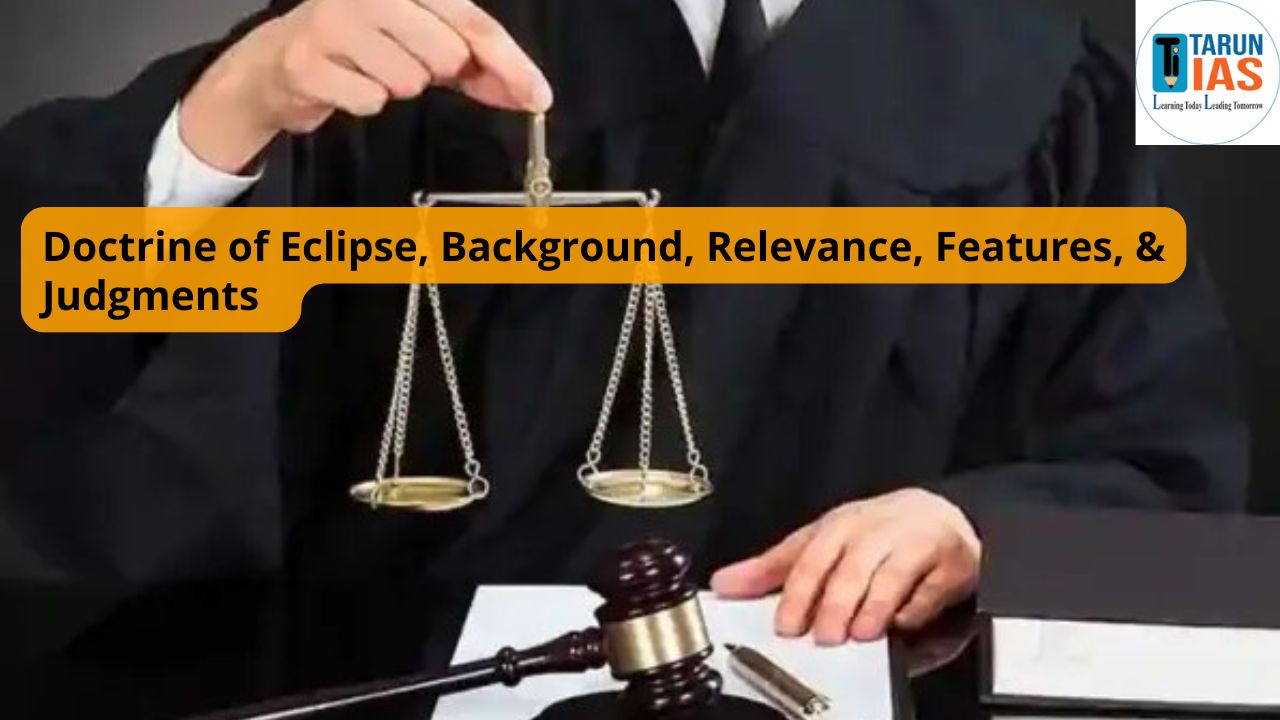 Doctrine of Eclipse, Background, Relevance, Features Judgments