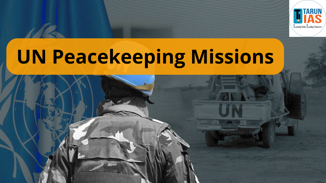 Read more about the article UN Peacekeeping Missions: Roles, Challenges, Successes, Failures & India’s Contributions