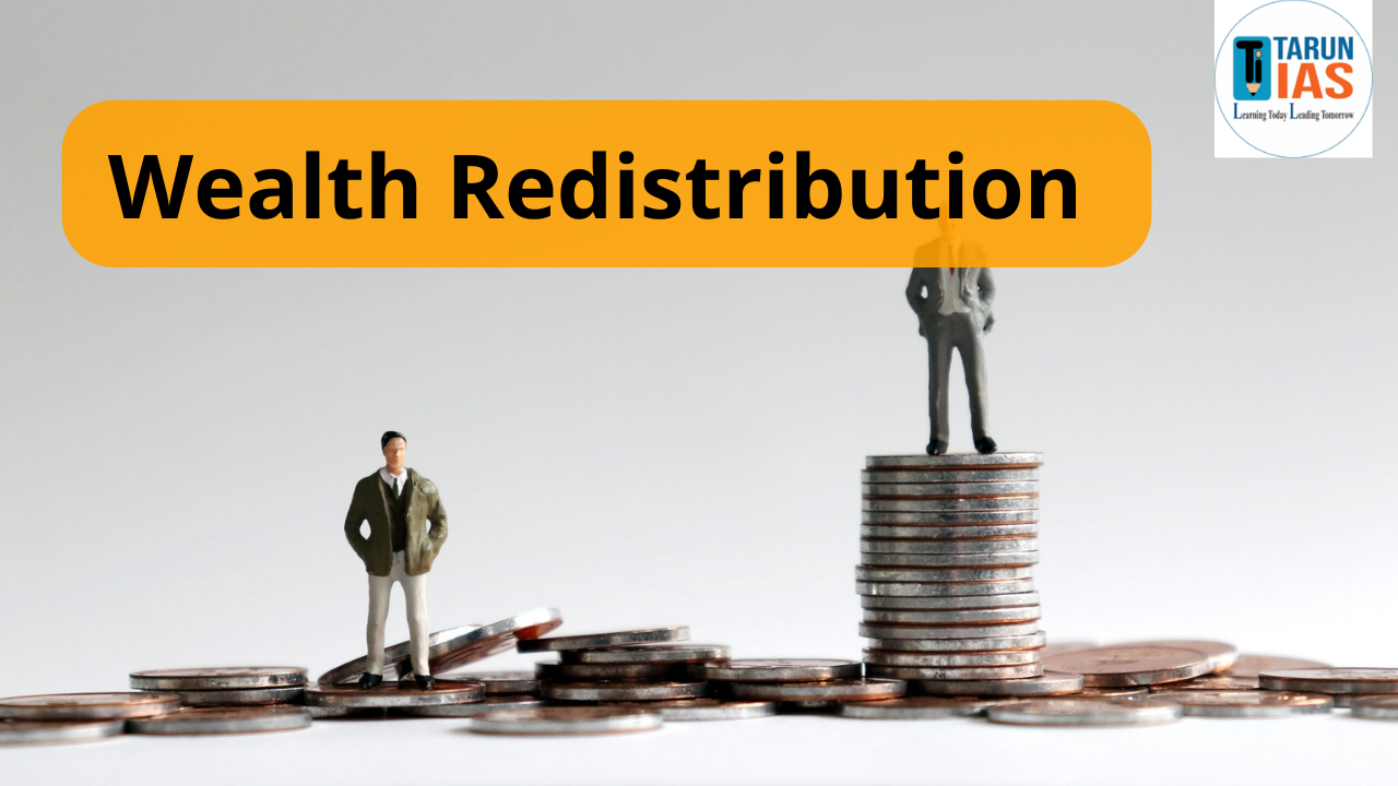 Read more about the article Wealth Redistribution and Wealth Tax in India: Importance, Challenges & Way Forward