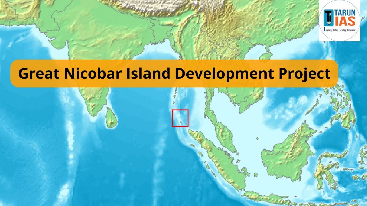 Read more about the article Great Nicobar Island Development Project: ₹72,000 Crore Mega Plan, Benefits & Challenges
