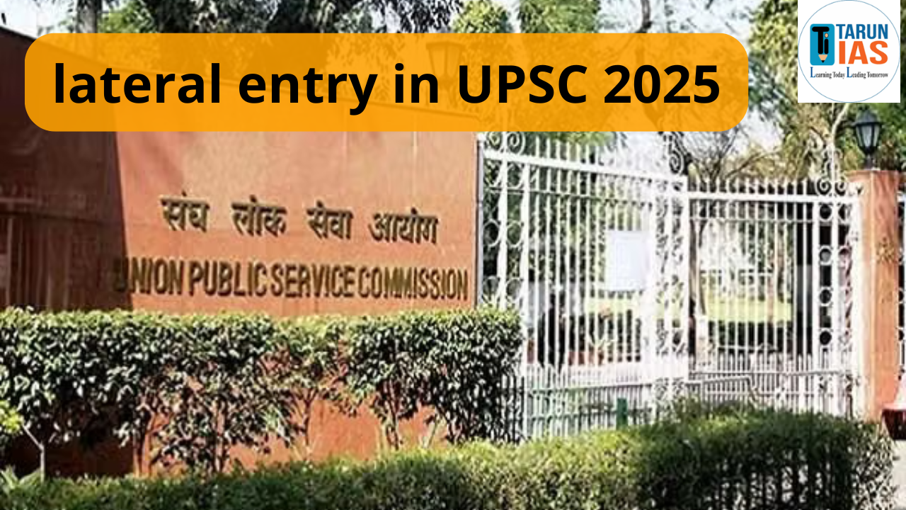 Read more about the article Lateral Entry In UPSC 2025: Meaning, Process, Pros And Cons