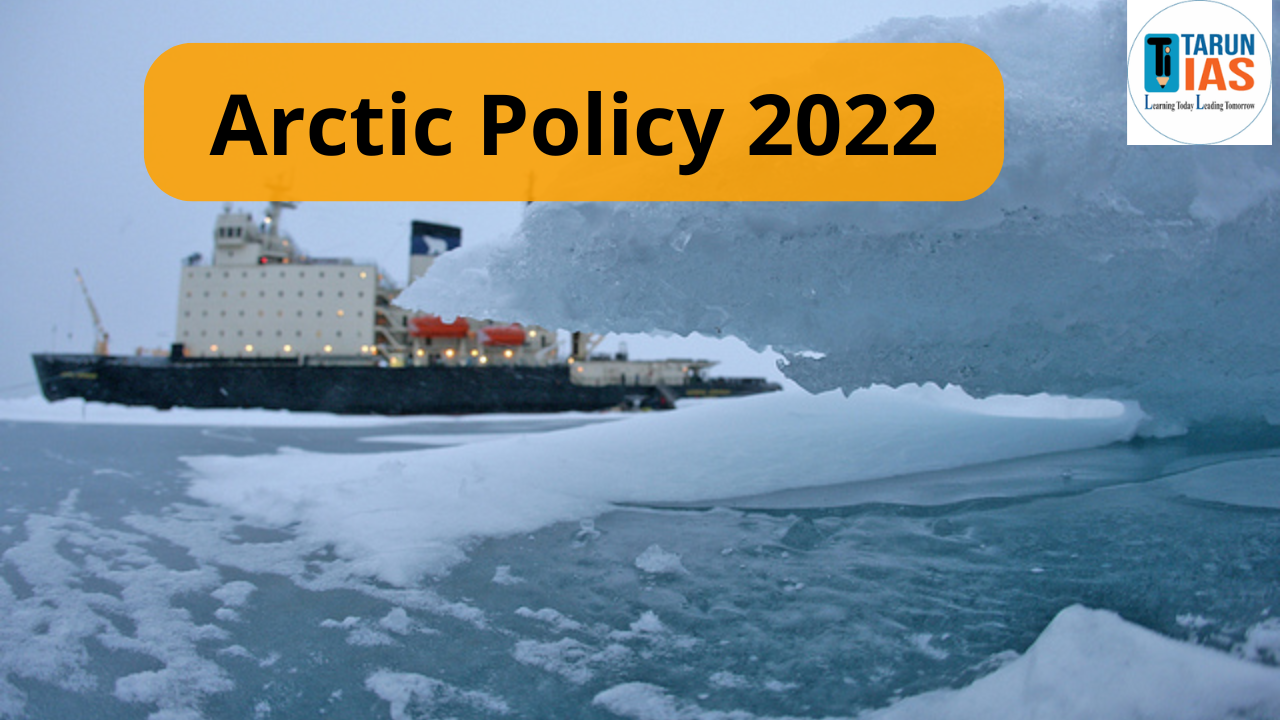 Read more about the article Arctic Policy 2022 : Geopolitical and Economic Implications of Arctic Melting for India