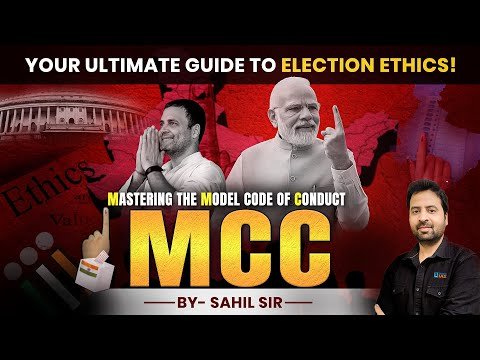 Model Code of Conduct (MCC): Features and Significance | News Makers: UPSC 2024-25