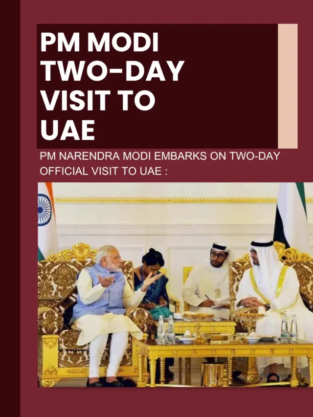 PM MODI TWO-DAY VISIT TO UAE