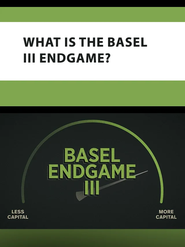 Basel III Endgame: Tighter Capital Rules for Banks - Tarun IAS