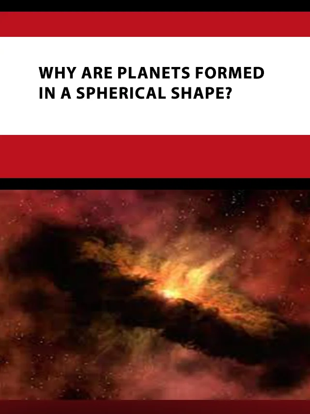 Why are planets formed in a spherical shape poster