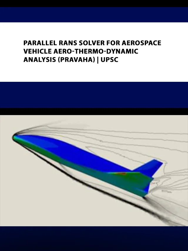 Parallel RANS Solver for Aerospace Vehicle Aero-thermo-dynamic Analysis (PraVaHa) poster