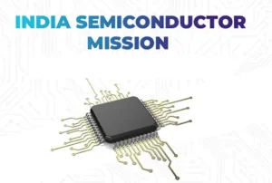 India Semiconductor Mission (ISM)